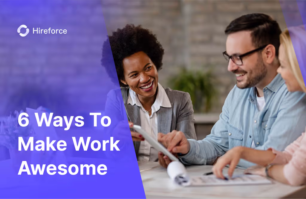 6 Ways to Make Work Awesome (And Boost Employee Engagement)