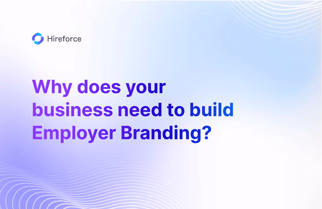 Why does your business need to build Employer Branding?