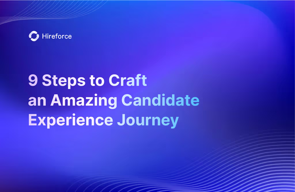 9 Steps to Build an Amazing Candidate Experience Journey