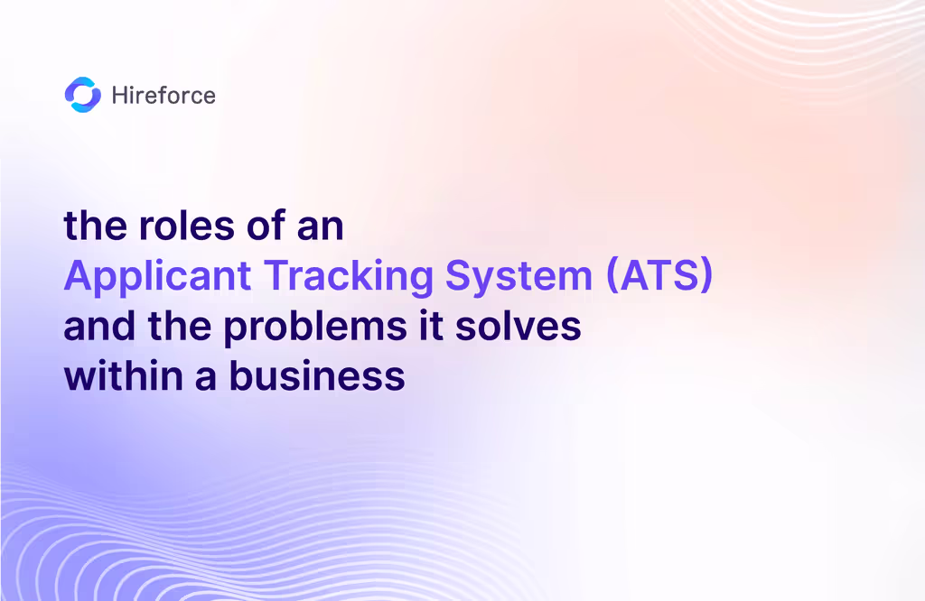 The Roles of an Applicant Tracking System (ATS) and the Problems It Solves Within a Business