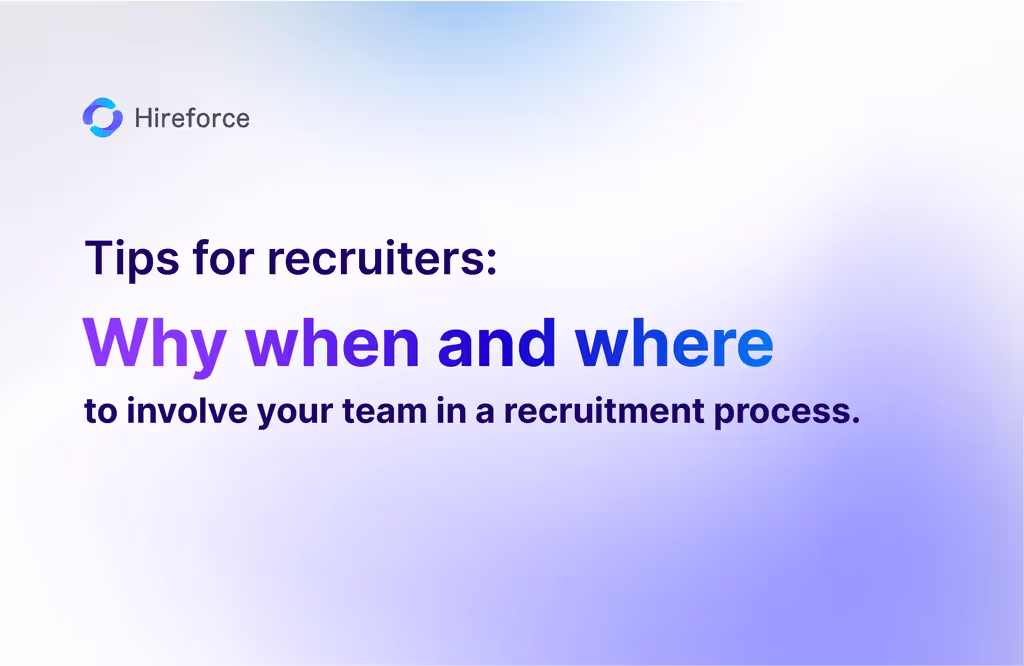 Tips for Recruiters: How to Involve Your Team in a Recruitment Process effectively?