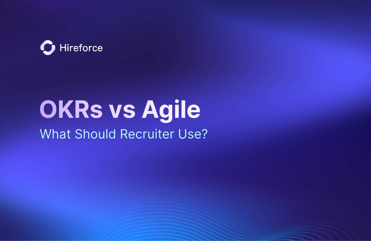 OKRs vs Agile: What Should Recruiter Use?