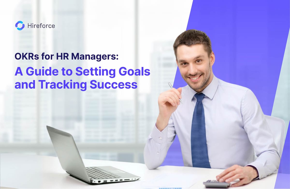 OKRs for HR Managers: A Guide to Setting Goals and Tracking Success