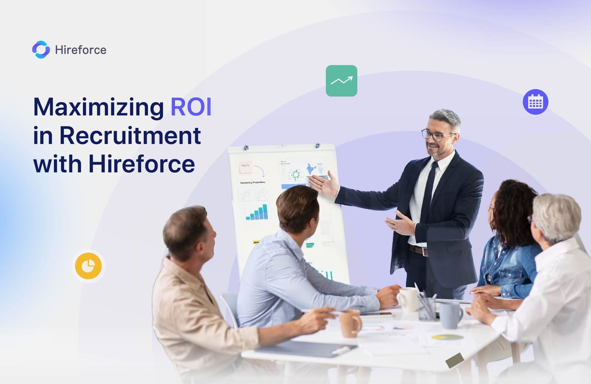 Maximizing ROI in Recruitment with Hireforce