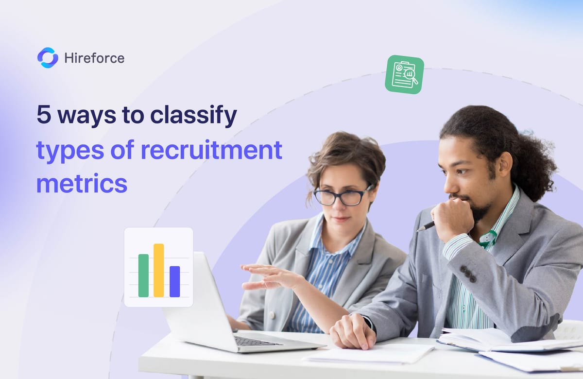 How many types of recruiting metrics? 5 ways to classify