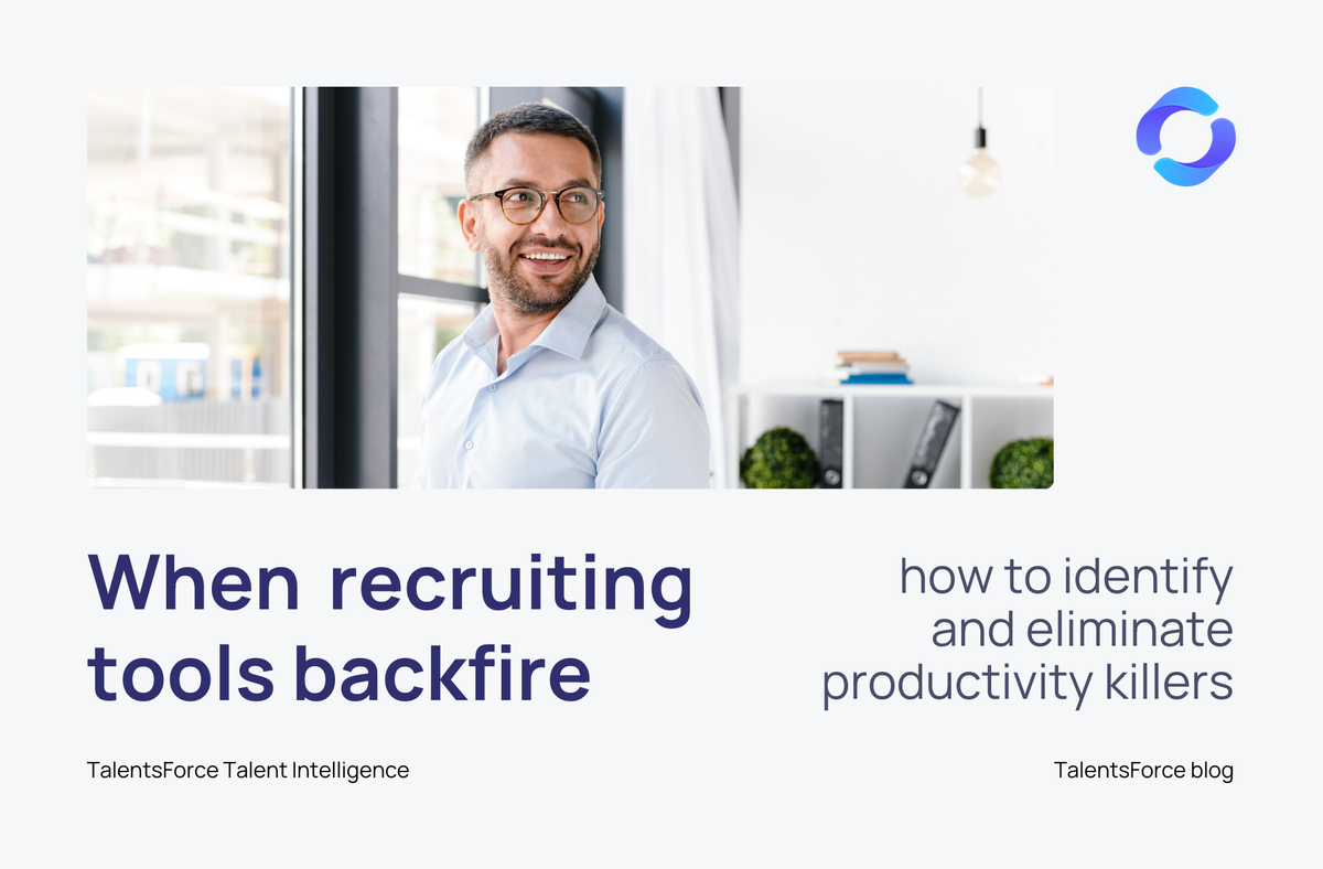 When recruiting tools backfire: how to identify and eliminate productivity killers