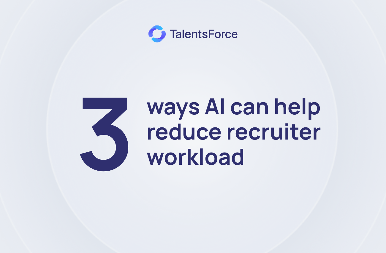3 ways AI reduces recruiter workload without losing human judgment