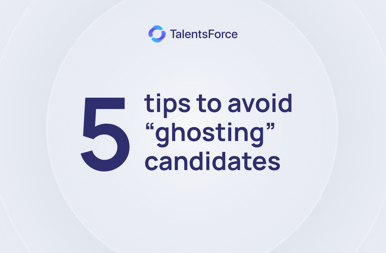 5 tips to help recruiters avoid "ghosting" candidates