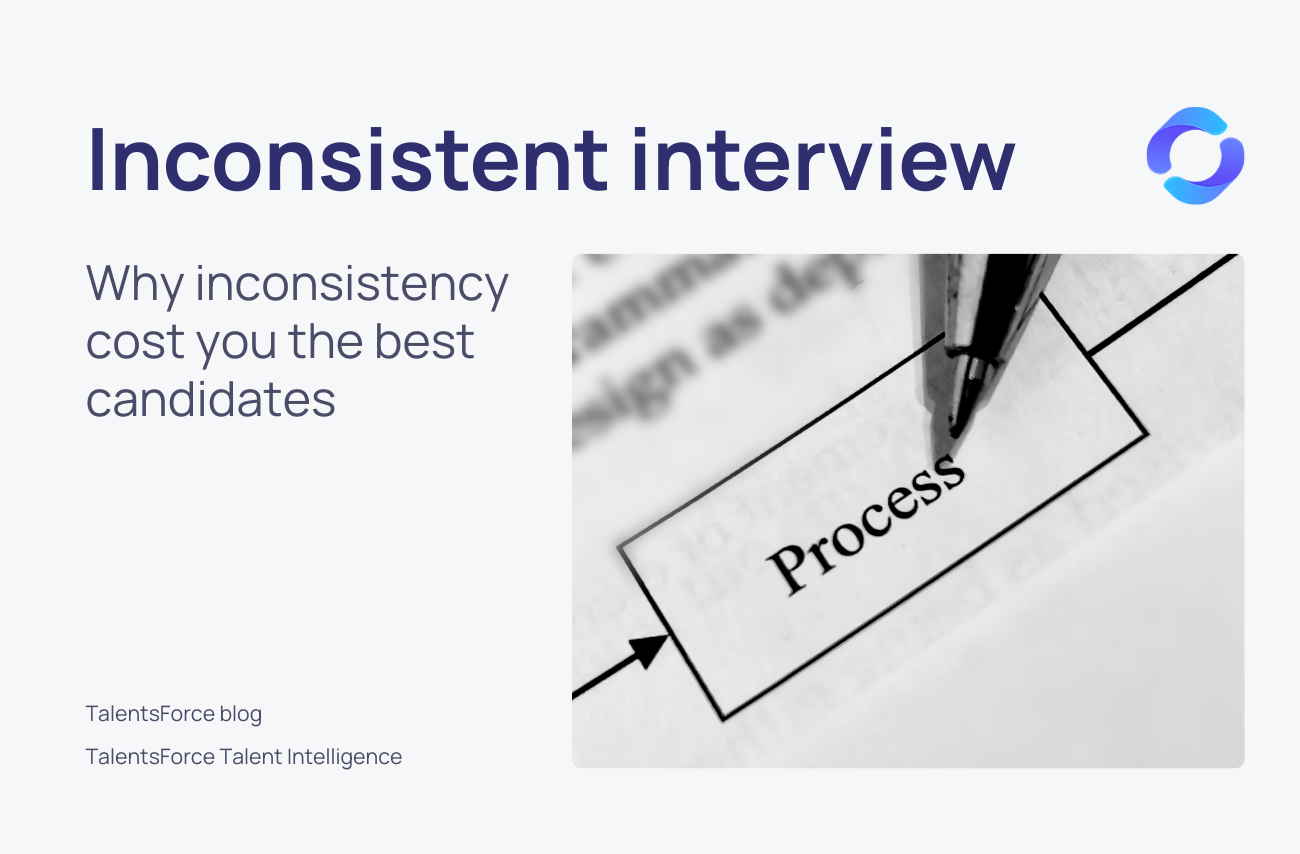 When every interview is different, your best candidates slip through