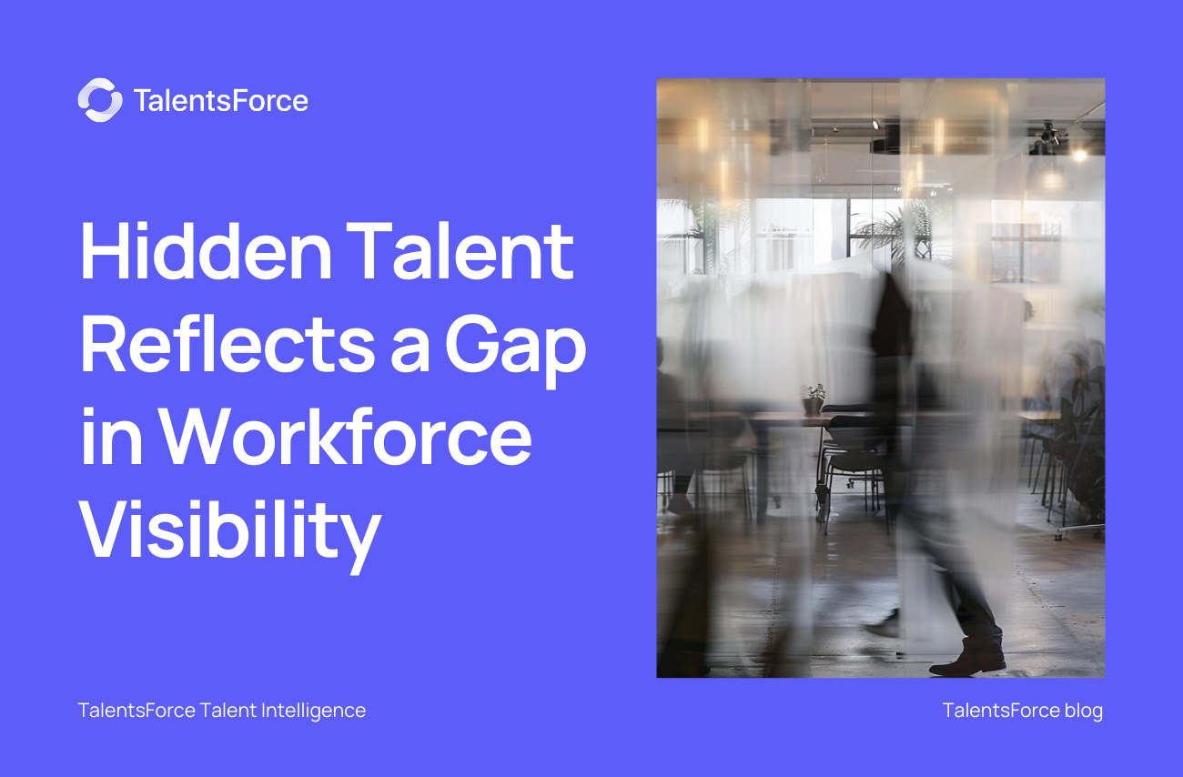 Hidden Talent Reflects a Gap in Workforce Visibility