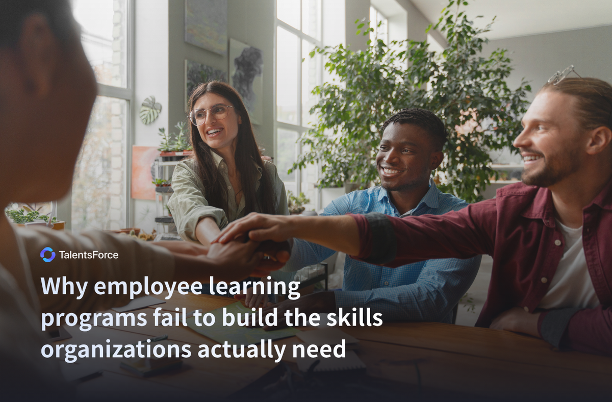 Why employee learning programs fail to build the skills organizations actually need