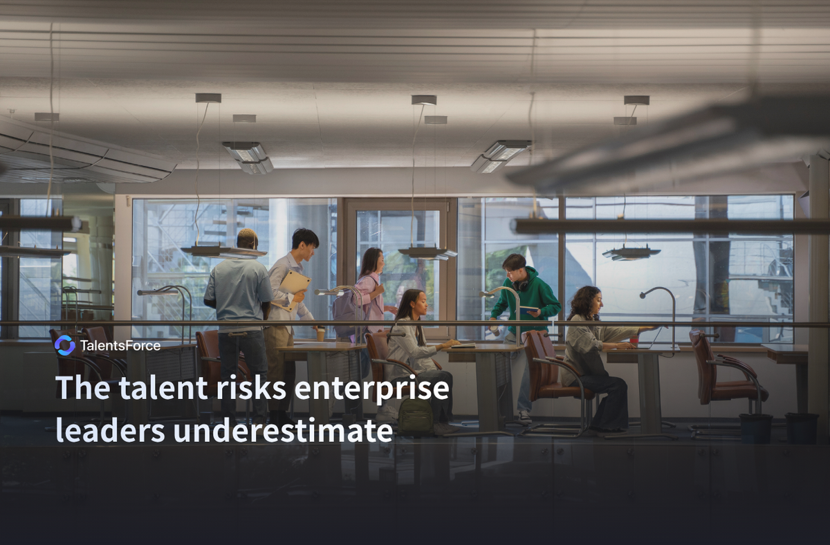 The talent risks enterprise leaders underestimate