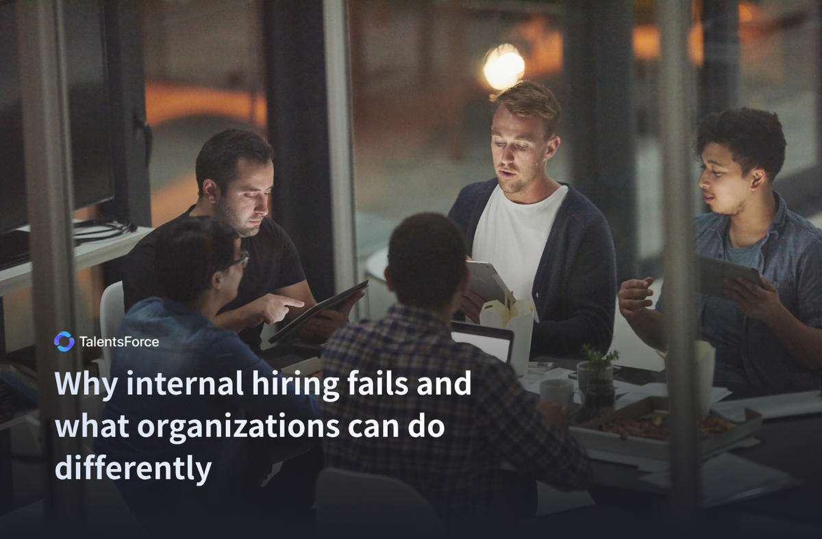 Why internal hiring fails — and what organizations can do differently