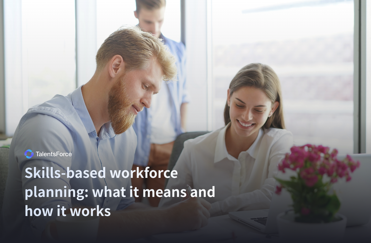 Skills-based workforce planning: what it means and how it works