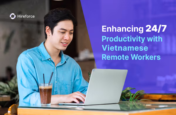 Time Zone Advantage: Enhancing 24/7 Productivity with Vietnamese Remote Workers