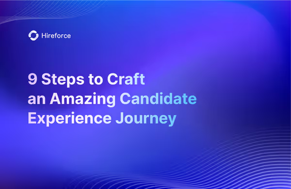 9 Steps to Build an Amazing Candidate Experience Journey
