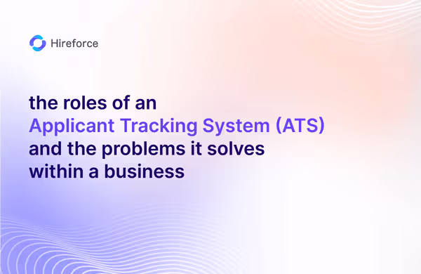 The Roles of an Applicant Tracking System (ATS) and the Problems It Solves Within a Business
