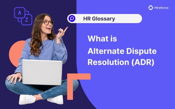 HR Glossary - Alternate Dispute Resolution (ADR) - Hireforce