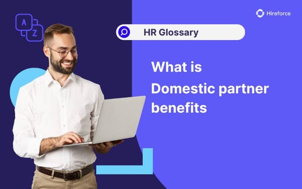 HR Glossary - Domestic partner benefits - Hireforce