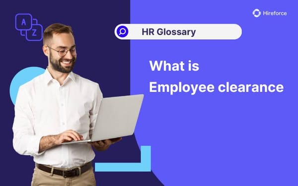 HR Glossary - Employee clearance - Hireforce
