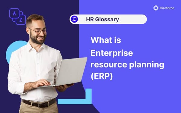 HR Glossary - Enterprise resource planning (ERP) - Hireforce