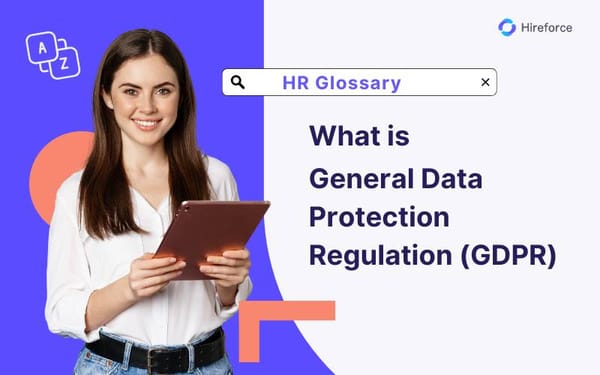 HR Glossary - General Data Protection Regulation (GDPR) - Hireforce