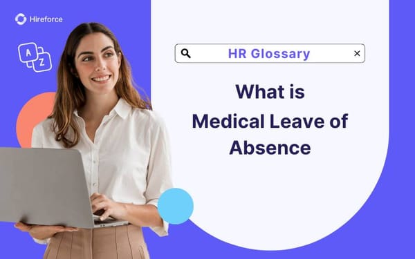 HR Glossary - Medical Leave of Absence - Hireforce