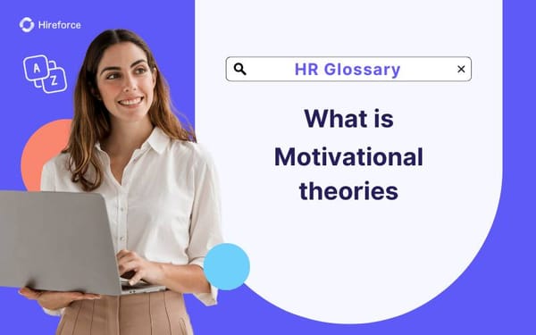 HR Glossary - Motivational theories - Hireforce