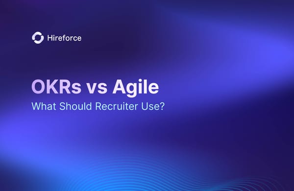 OKRs vs Agile: What Should Recruiter Use?