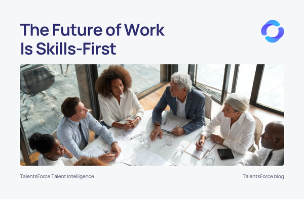 The Future of Work Is Skills-First: Why Traditional Hiring No Longer Works